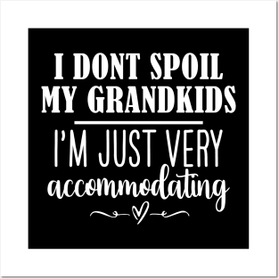 Funny Grandma Shirt, I Dont Spoil My Grandkids, Im Just Very Accommodating, Nana Tee, Gifts for Grandma Posters and Art